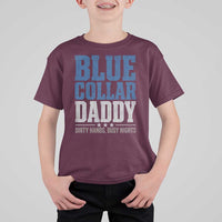Blue Collar Daddy Dirty Hands Busy Nights T Shirt For Kid Funny Father's Day Gifts