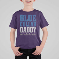 Blue Collar Daddy Dirty Hands Busy Nights T Shirt For Kid Funny Father's Day Gifts