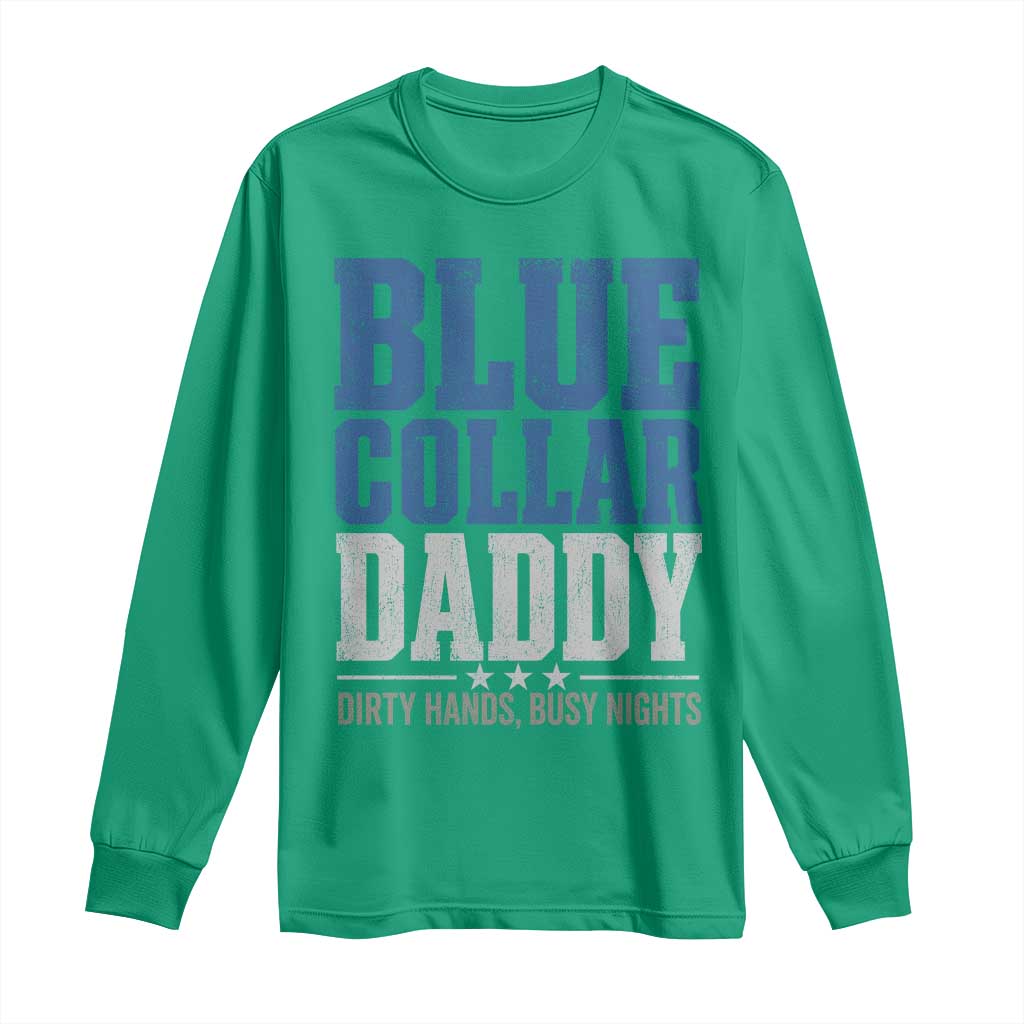 Blue Collar Daddy Dirty Hands Busy Nights Long Sleeve Shirt Funny Father's Day Gifts