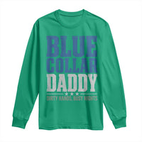 Blue Collar Daddy Dirty Hands Busy Nights Long Sleeve Shirt Funny Father's Day Gifts