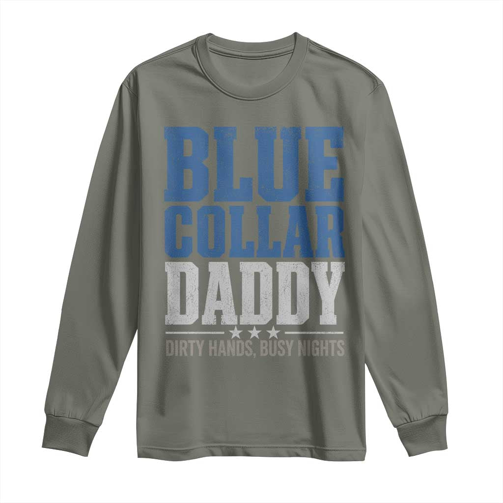 Blue Collar Daddy Dirty Hands Busy Nights Long Sleeve Shirt Funny Father's Day Gifts