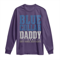 Blue Collar Daddy Dirty Hands Busy Nights Long Sleeve Shirt Funny Father's Day Gifts
