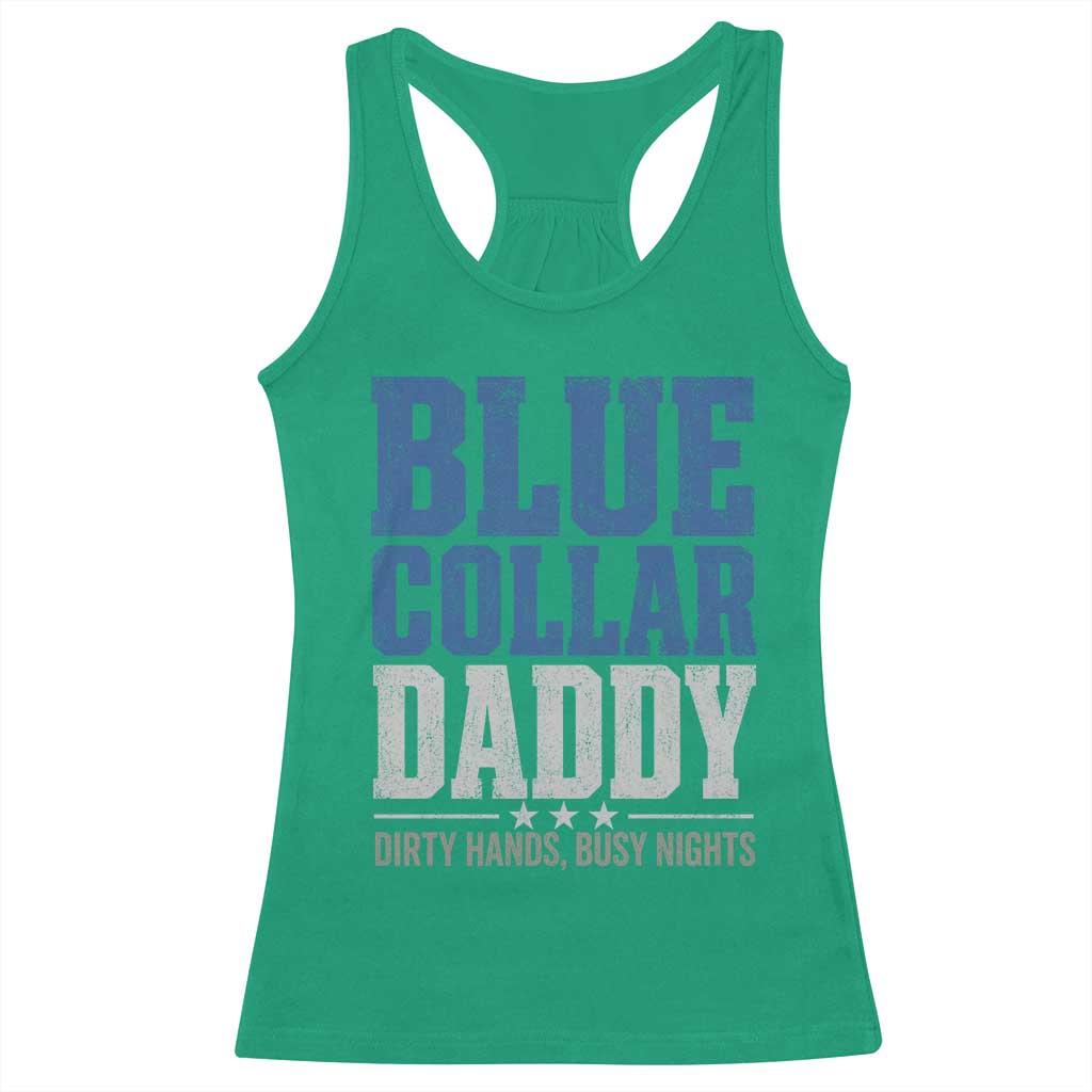 Blue Collar Daddy Dirty Hands Busy Nights Racerback Tank Top Funny Father's Day Gifts