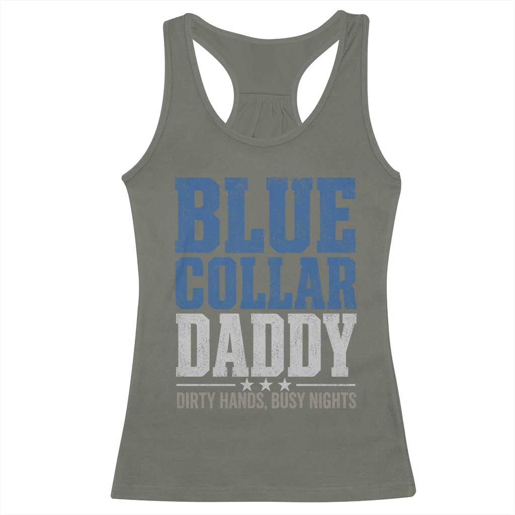 Blue Collar Daddy Dirty Hands Busy Nights Racerback Tank Top Funny Father's Day Gifts