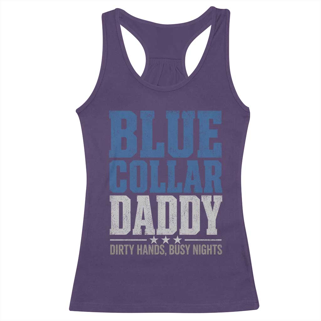 Blue Collar Daddy Dirty Hands Busy Nights Racerback Tank Top Funny Father's Day Gifts