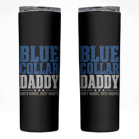 Blue Collar Daddy Dirty Hands Busy Nights Skinny Tumbler Funny Father's Day Gifts