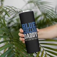 Blue Collar Daddy Dirty Hands Busy Nights Skinny Tumbler Funny Father's Day Gifts