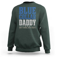 Blue Collar Daddy Dirty Hands Busy Nights Sweatshirt Funny Father's Day Gifts