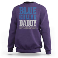 Blue Collar Daddy Dirty Hands Busy Nights Sweatshirt Funny Father's Day Gifts