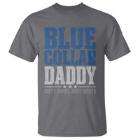 Blue Collar Daddy Dirty Hands Busy Nights T Shirt Funny Father's Day Gifts