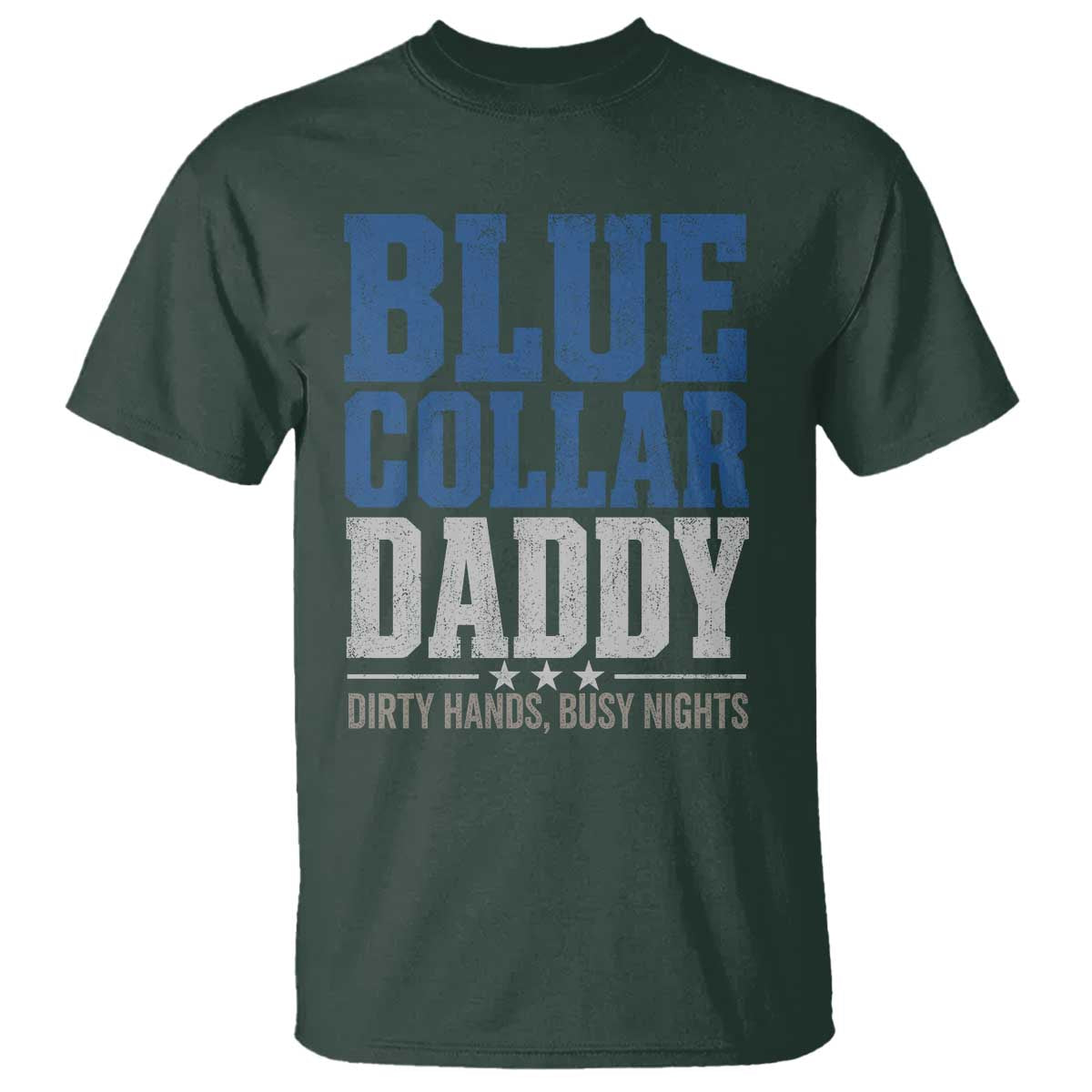 Blue Collar Daddy Dirty Hands Busy Nights T Shirt Funny Father's Day Gifts