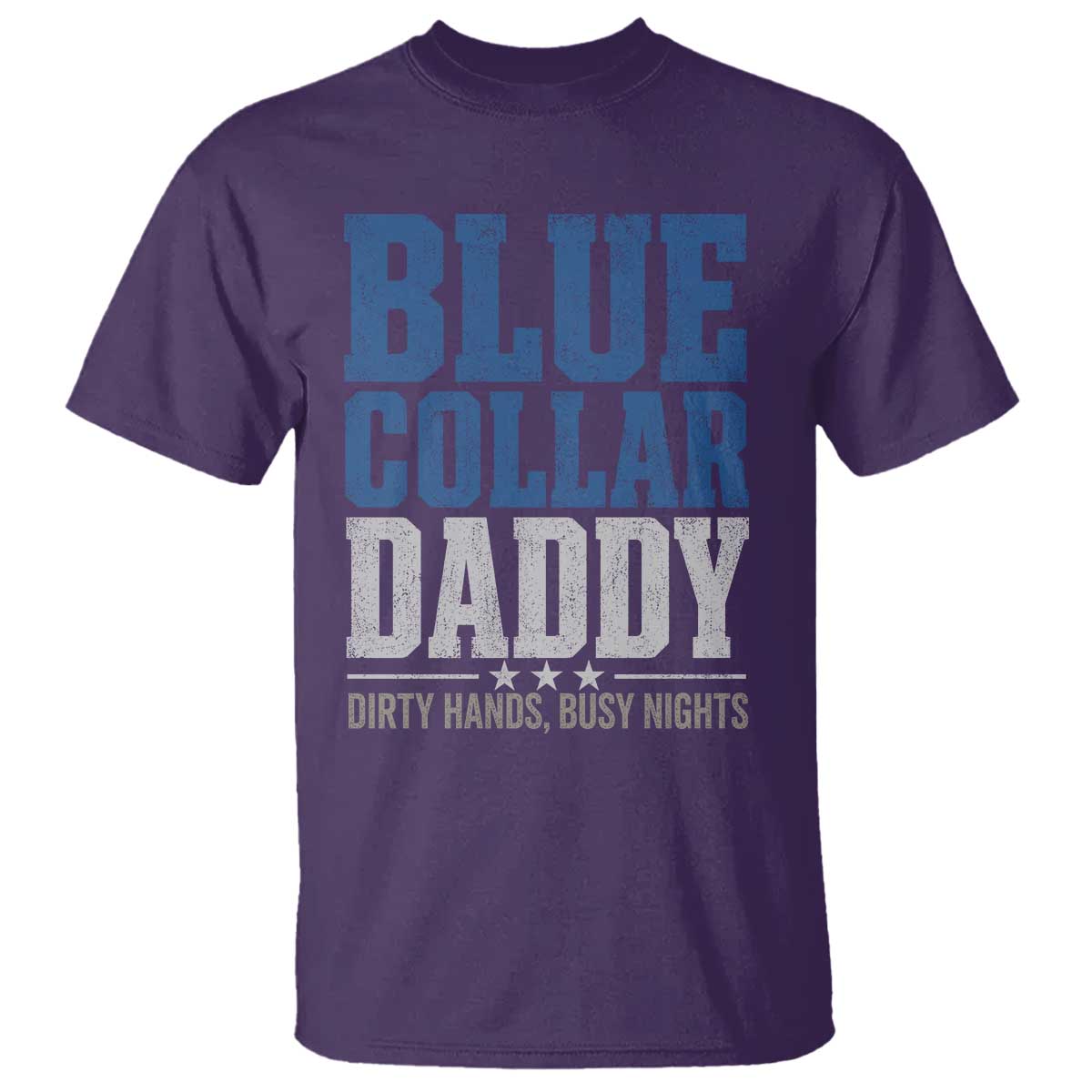 Blue Collar Daddy Dirty Hands Busy Nights T Shirt Funny Father's Day Gifts