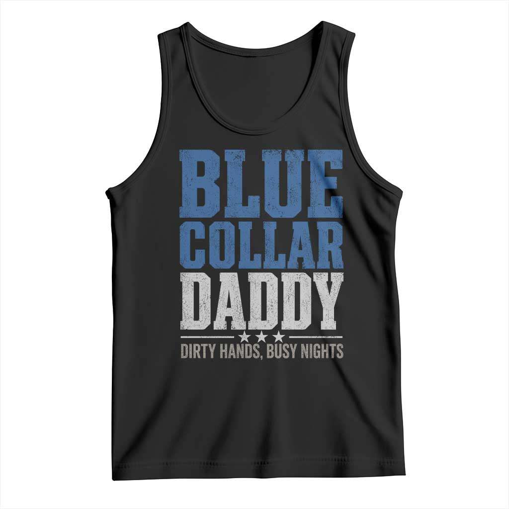Blue Collar Daddy Dirty Hands Busy Nights Tank Top Funny Father's Day Gifts