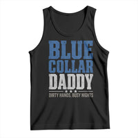 Blue Collar Daddy Dirty Hands Busy Nights Tank Top Funny Father's Day Gifts