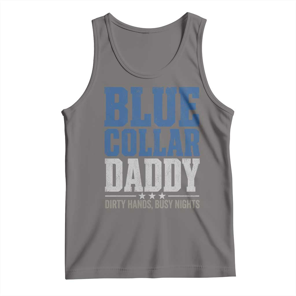Blue Collar Daddy Dirty Hands Busy Nights Tank Top Funny Father's Day Gifts