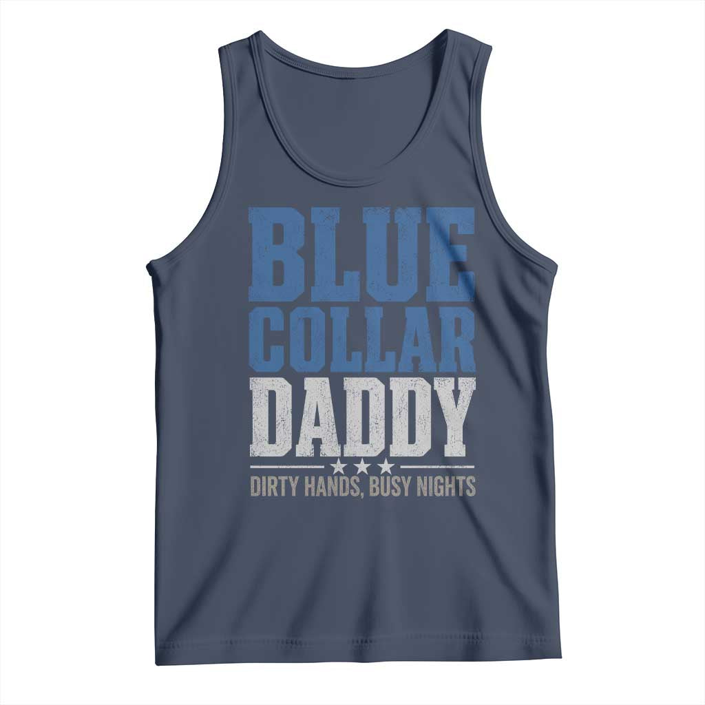 Blue Collar Daddy Dirty Hands Busy Nights Tank Top Funny Father's Day Gifts