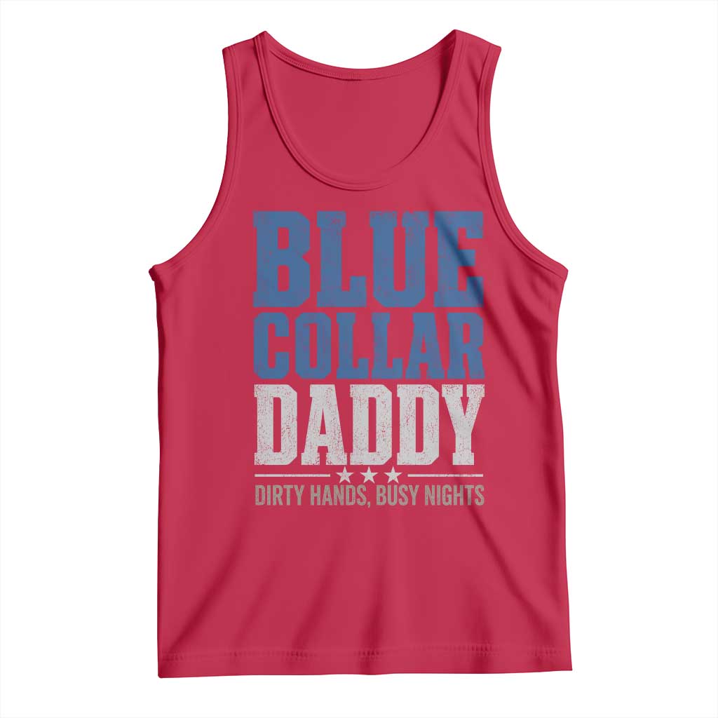 Blue Collar Daddy Dirty Hands Busy Nights Tank Top Funny Father's Day Gifts