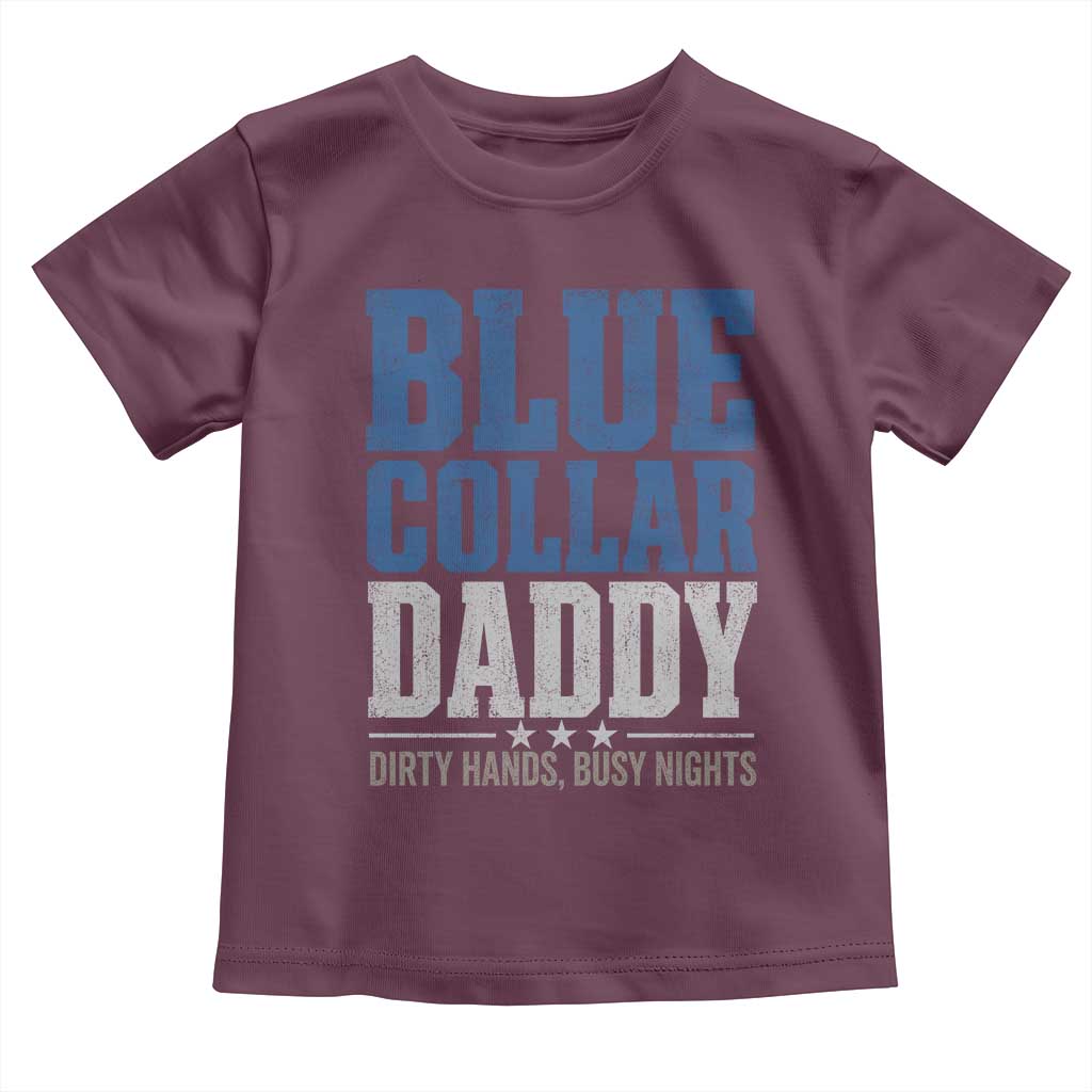 Blue Collar Daddy Dirty Hands Busy Nights Toddler T Shirt Funny Father's Day Gifts
