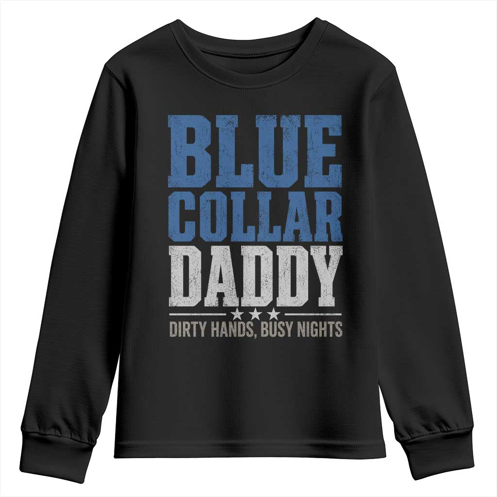 Blue Collar Daddy Dirty Hands Busy Nights Youth Sweatshirt Funny Father's Day Gifts