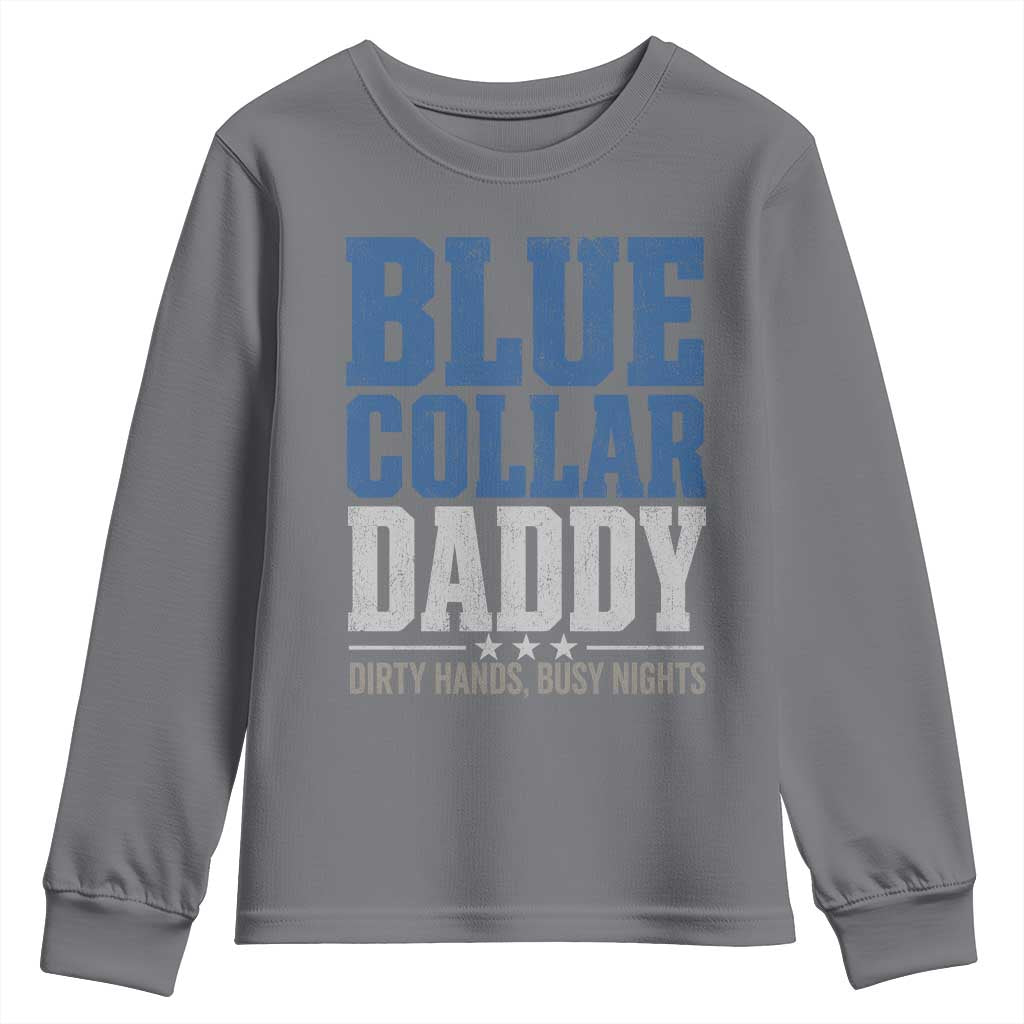 Blue Collar Daddy Dirty Hands Busy Nights Youth Sweatshirt Funny Father's Day Gifts