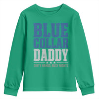 Blue Collar Daddy Dirty Hands Busy Nights Youth Sweatshirt Funny Father's Day Gifts