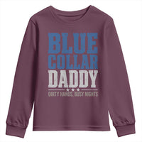 Blue Collar Daddy Dirty Hands Busy Nights Youth Sweatshirt Funny Father's Day Gifts