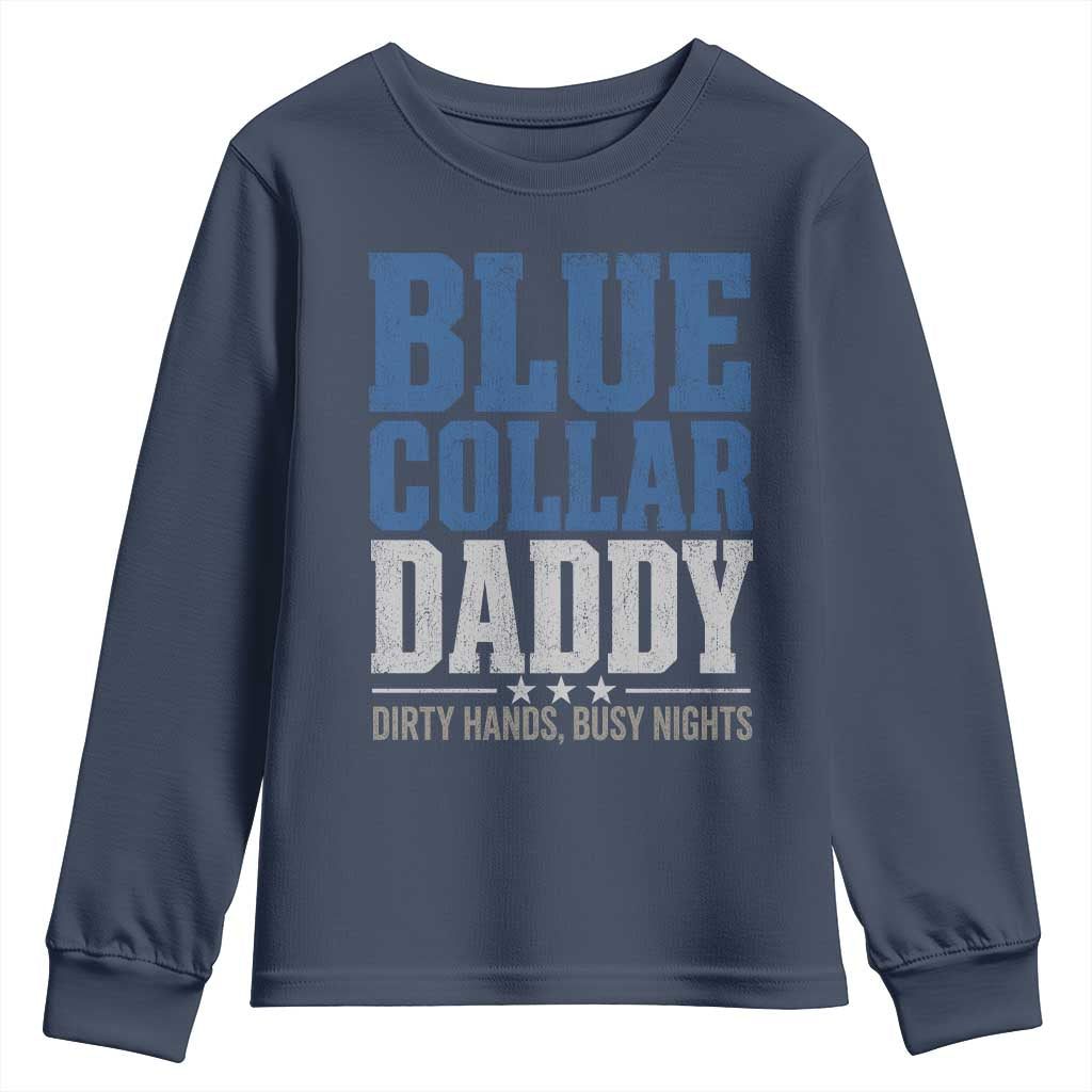 Blue Collar Daddy Dirty Hands Busy Nights Youth Sweatshirt Funny Father's Day Gifts
