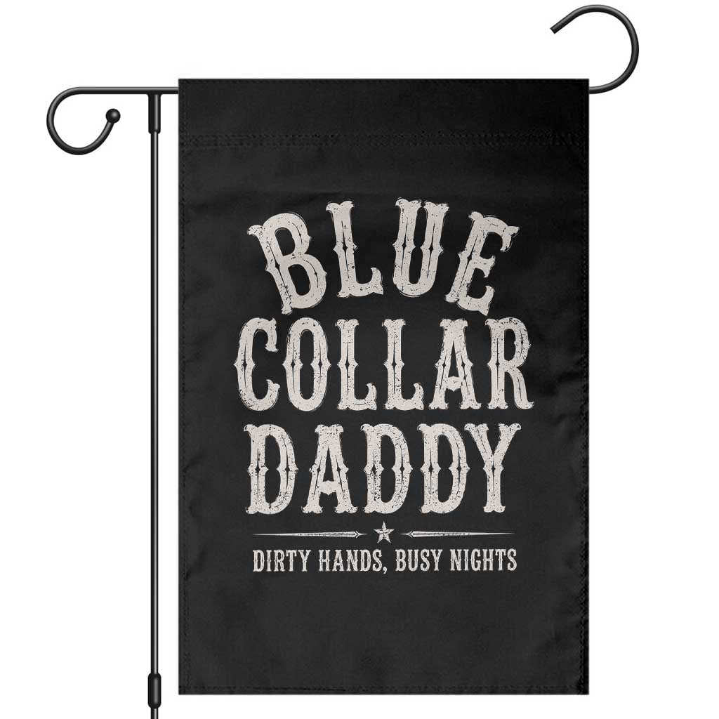 Blue Collar Daddy Dirty Hands Busy Nights Garden Flag Mechanic Dad Father's Day Gifts
