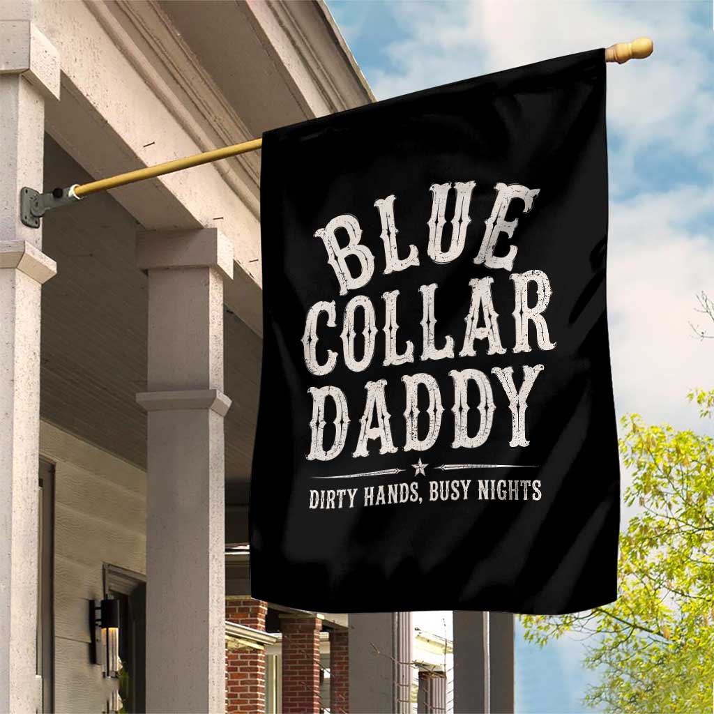 Blue Collar Daddy Dirty Hands Busy Nights Garden Flag Mechanic Dad Father's Day Gifts