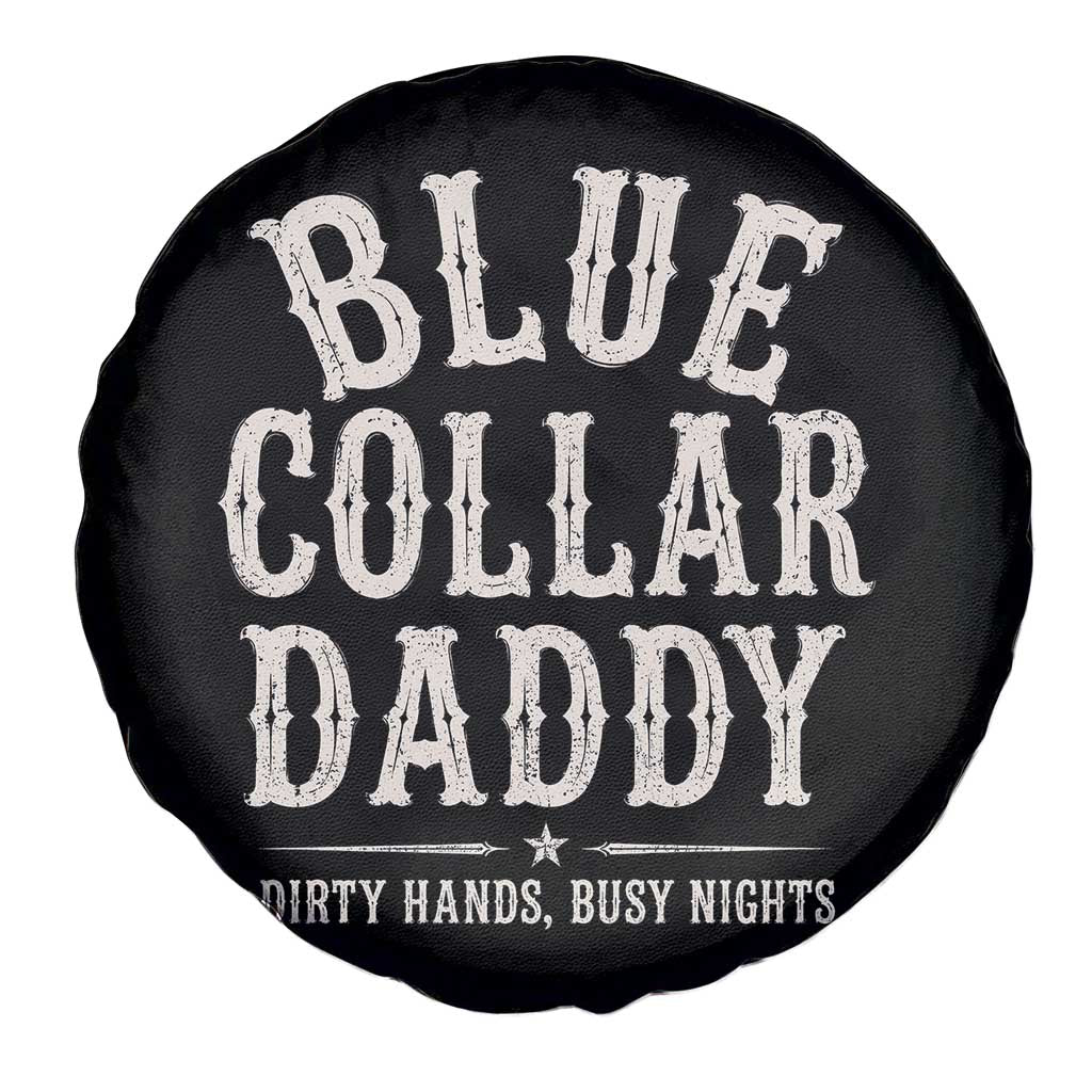 Blue Collar Daddy Dirty Hands Busy Nights Spare Tire Cover Mechanic Dad Father's Day Gifts