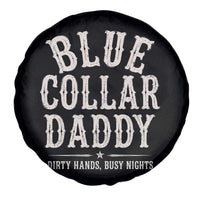 Blue Collar Daddy Dirty Hands Busy Nights Spare Tire Cover Mechanic Dad Father's Day Gifts