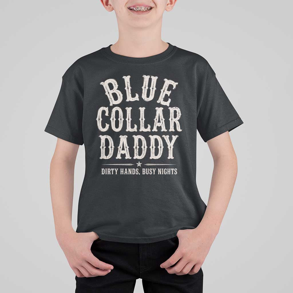 Blue Collar Daddy Dirty Hands Busy Nights T Shirt For Kid Mechanic Dad Father's Day Gifts