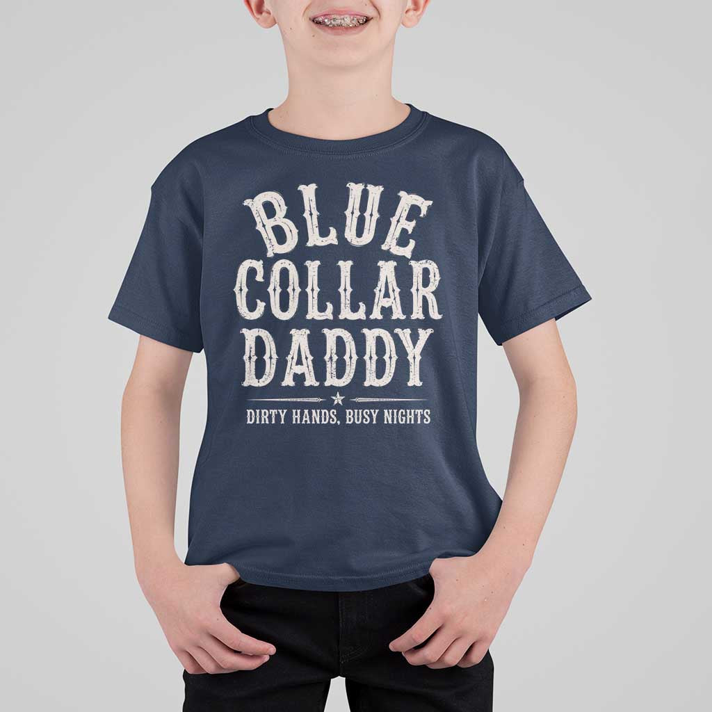 Blue Collar Daddy Dirty Hands Busy Nights T Shirt For Kid Mechanic Dad Father's Day Gifts