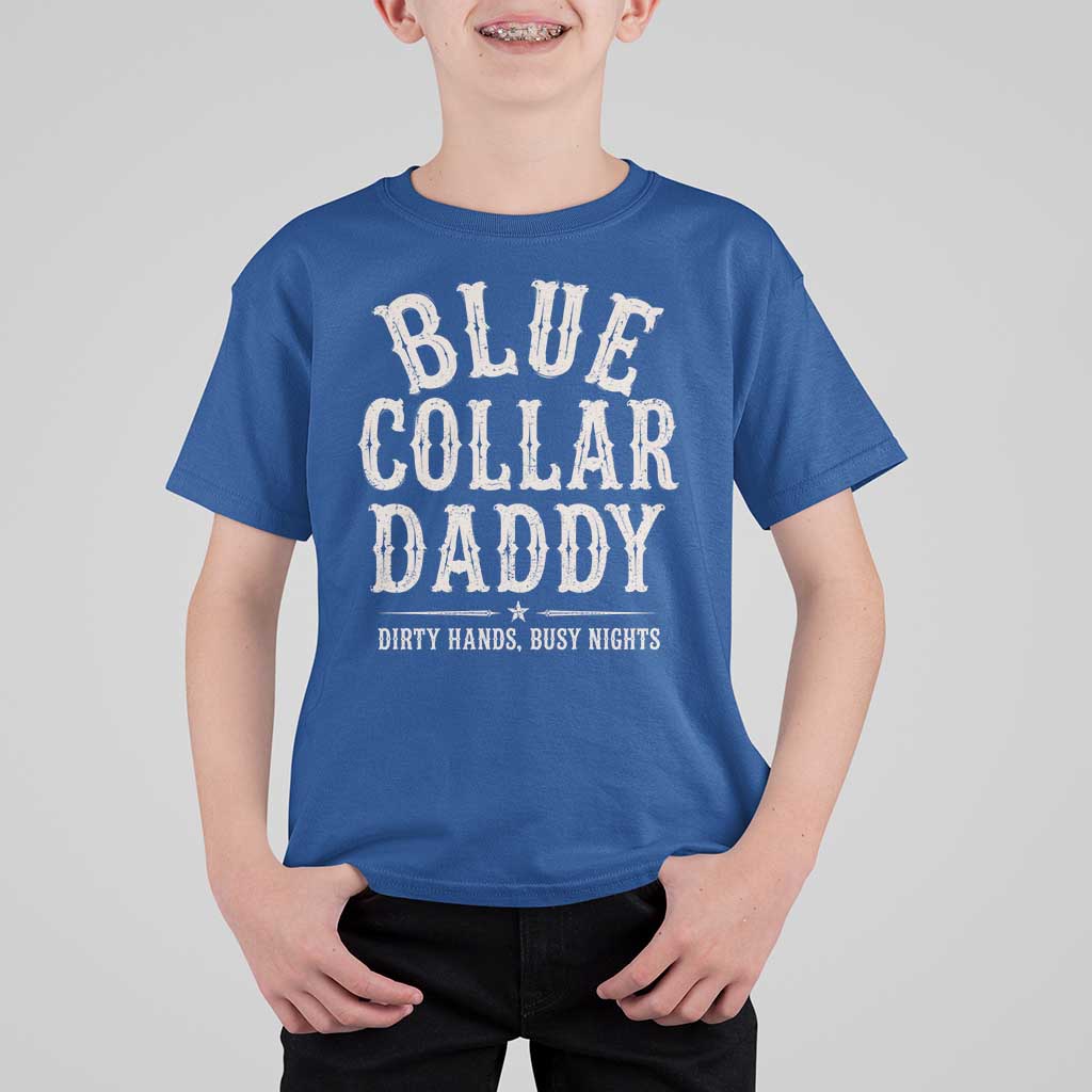 Blue Collar Daddy Dirty Hands Busy Nights T Shirt For Kid Mechanic Dad Father's Day Gifts