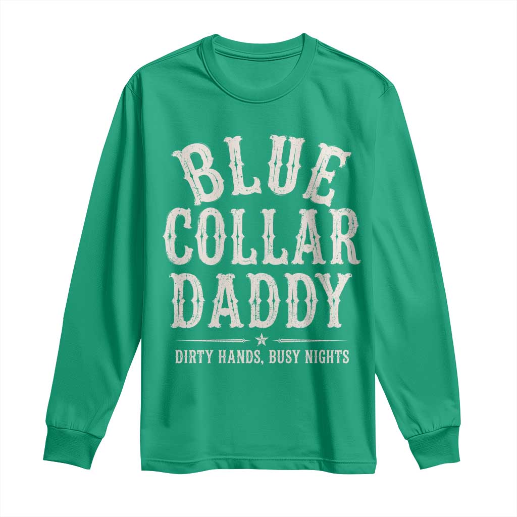 Blue Collar Daddy Dirty Hands Busy Nights Long Sleeve Shirt Mechanic Dad Father's Day Gifts