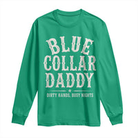 Blue Collar Daddy Dirty Hands Busy Nights Long Sleeve Shirt Mechanic Dad Father's Day Gifts