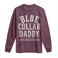 Blue Collar Daddy Dirty Hands Busy Nights Long Sleeve Shirt Mechanic Dad Father's Day Gifts