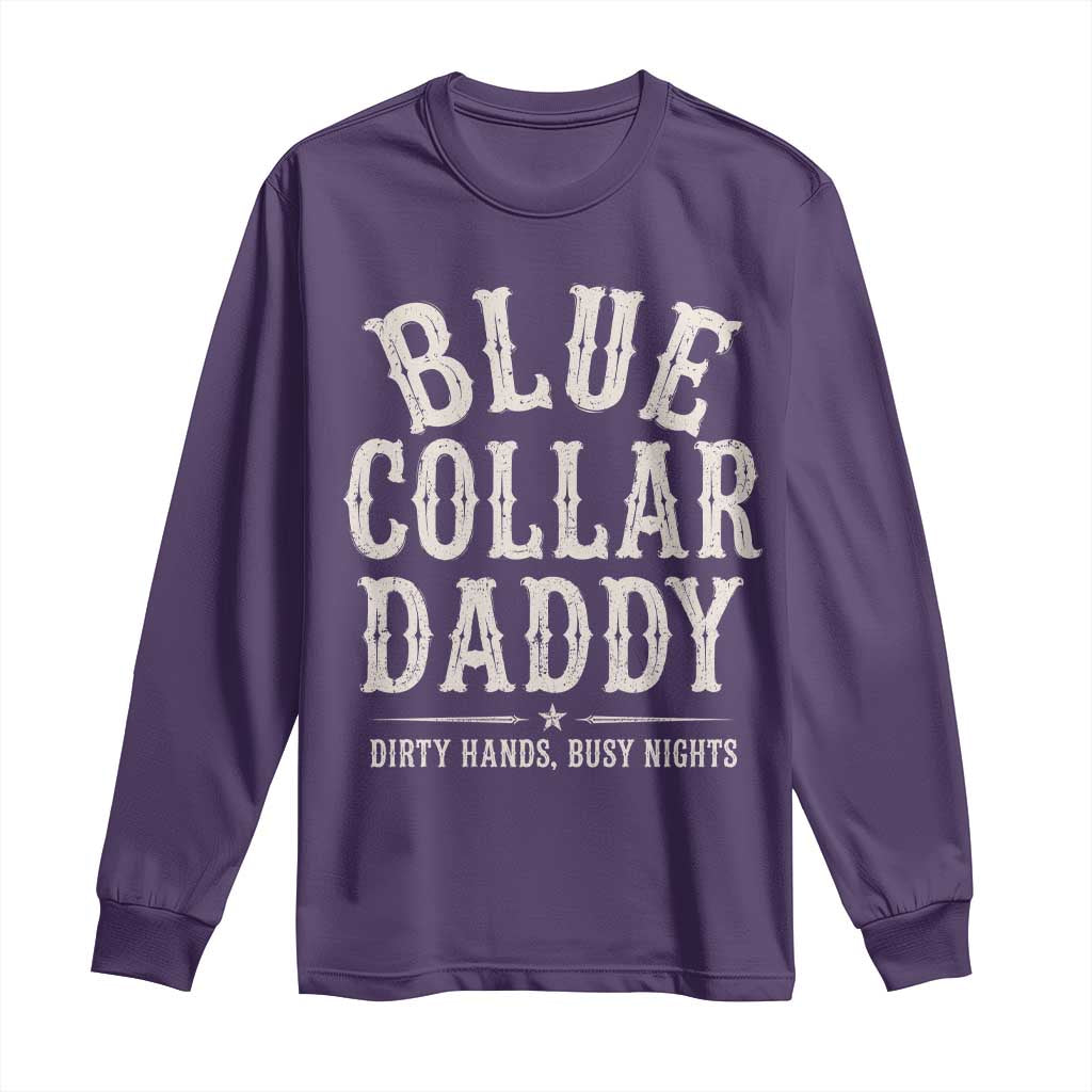 Blue Collar Daddy Dirty Hands Busy Nights Long Sleeve Shirt Mechanic Dad Father's Day Gifts