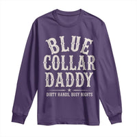 Blue Collar Daddy Dirty Hands Busy Nights Long Sleeve Shirt Mechanic Dad Father's Day Gifts