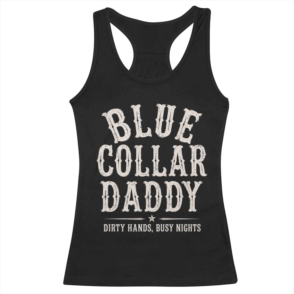 Blue Collar Daddy Dirty Hands Busy Nights Racerback Tank Top Mechanic Dad Father's Day Gifts