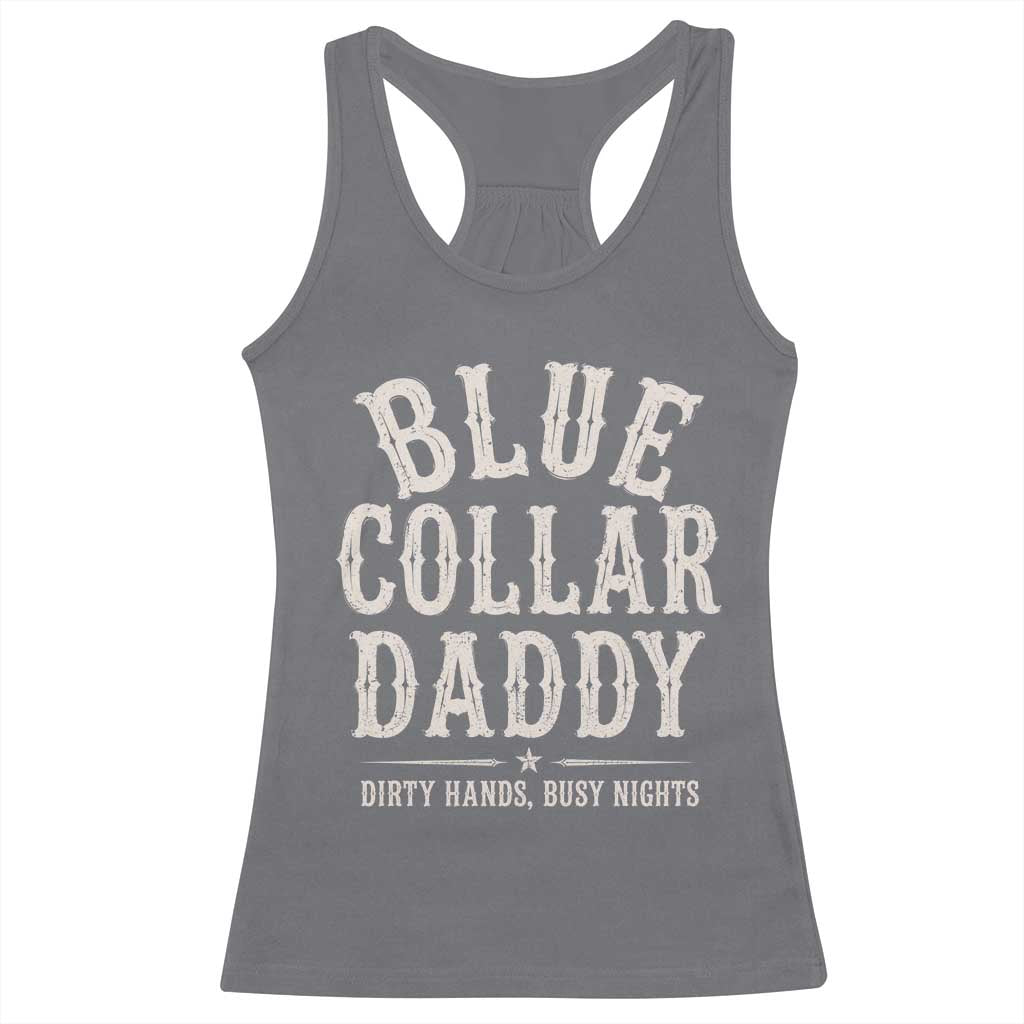 Blue Collar Daddy Dirty Hands Busy Nights Racerback Tank Top Mechanic Dad Father's Day Gifts