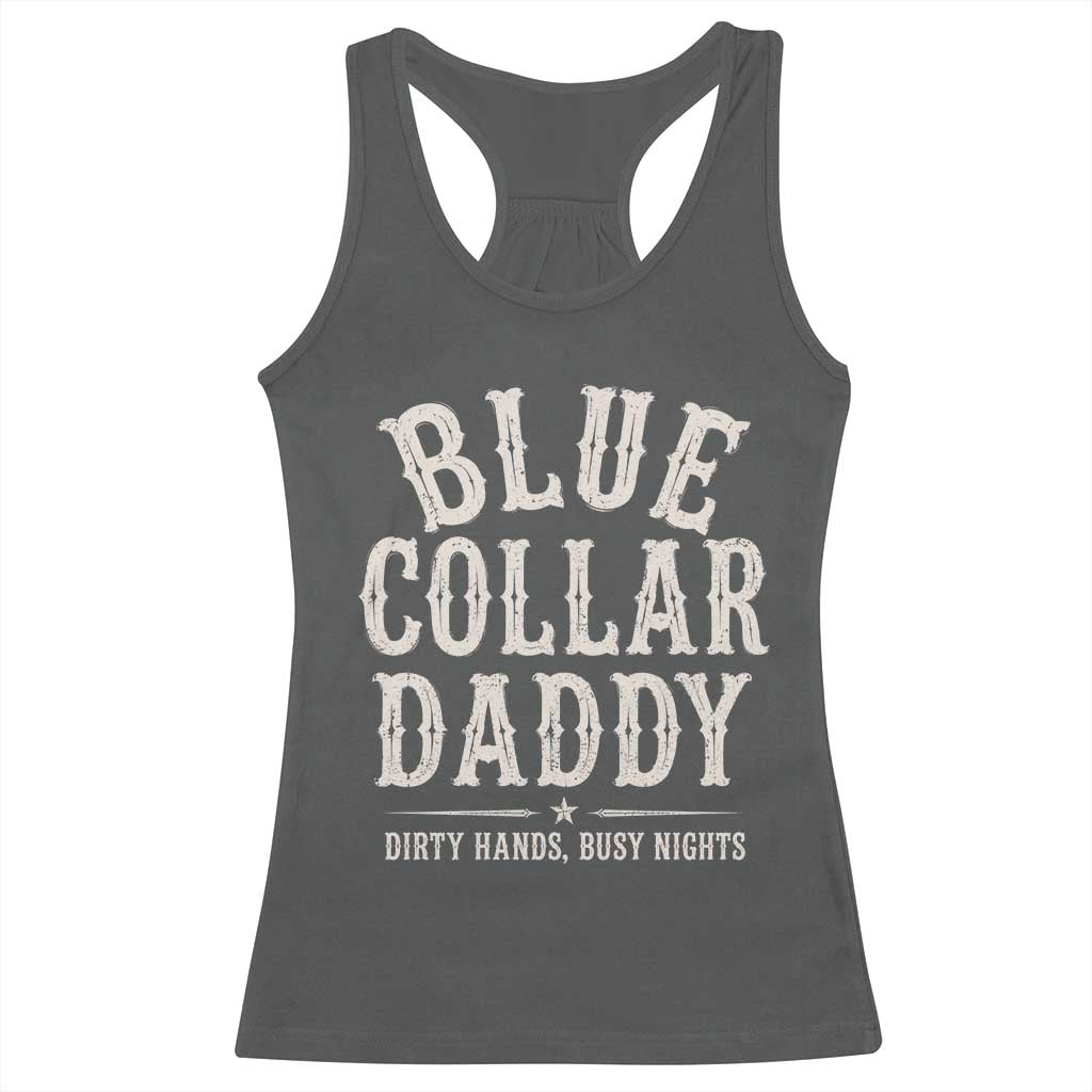 Blue Collar Daddy Dirty Hands Busy Nights Racerback Tank Top Mechanic Dad Father's Day Gifts