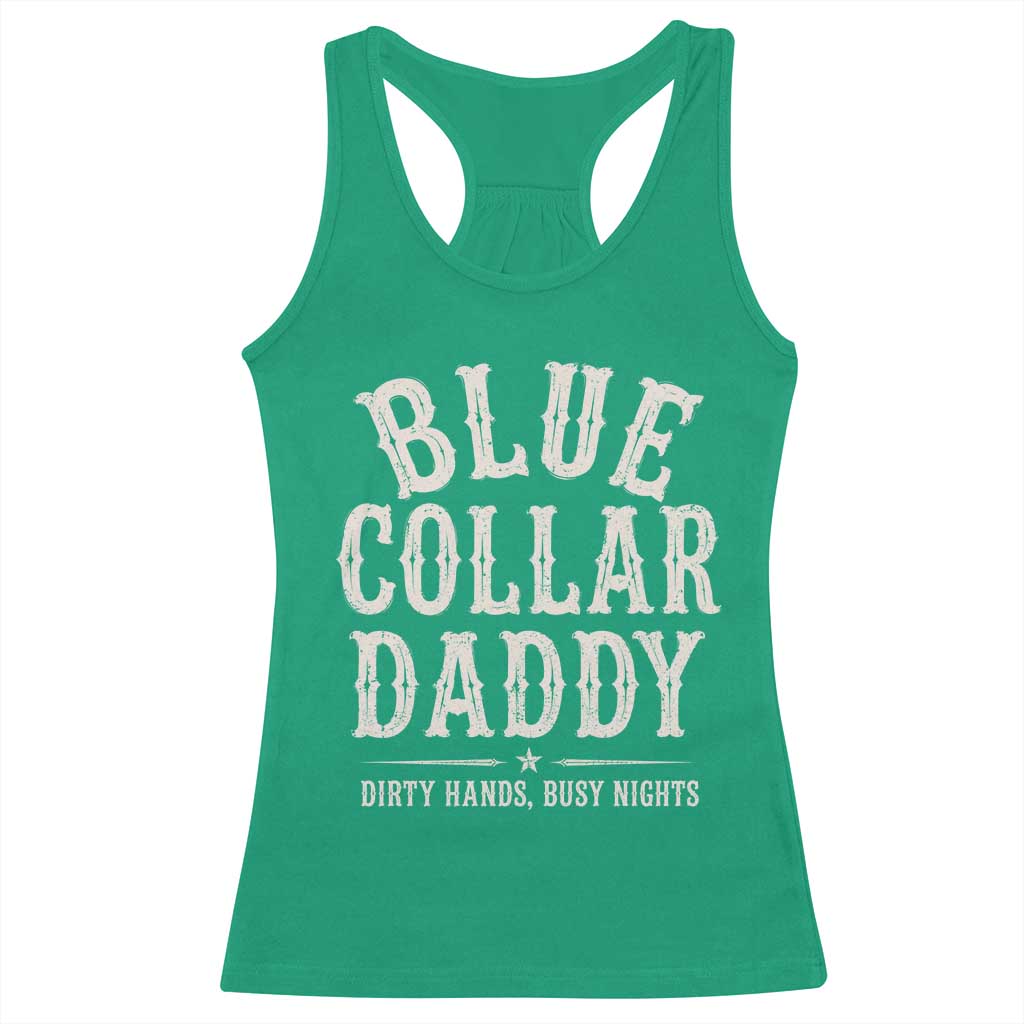 Blue Collar Daddy Dirty Hands Busy Nights Racerback Tank Top Mechanic Dad Father's Day Gifts