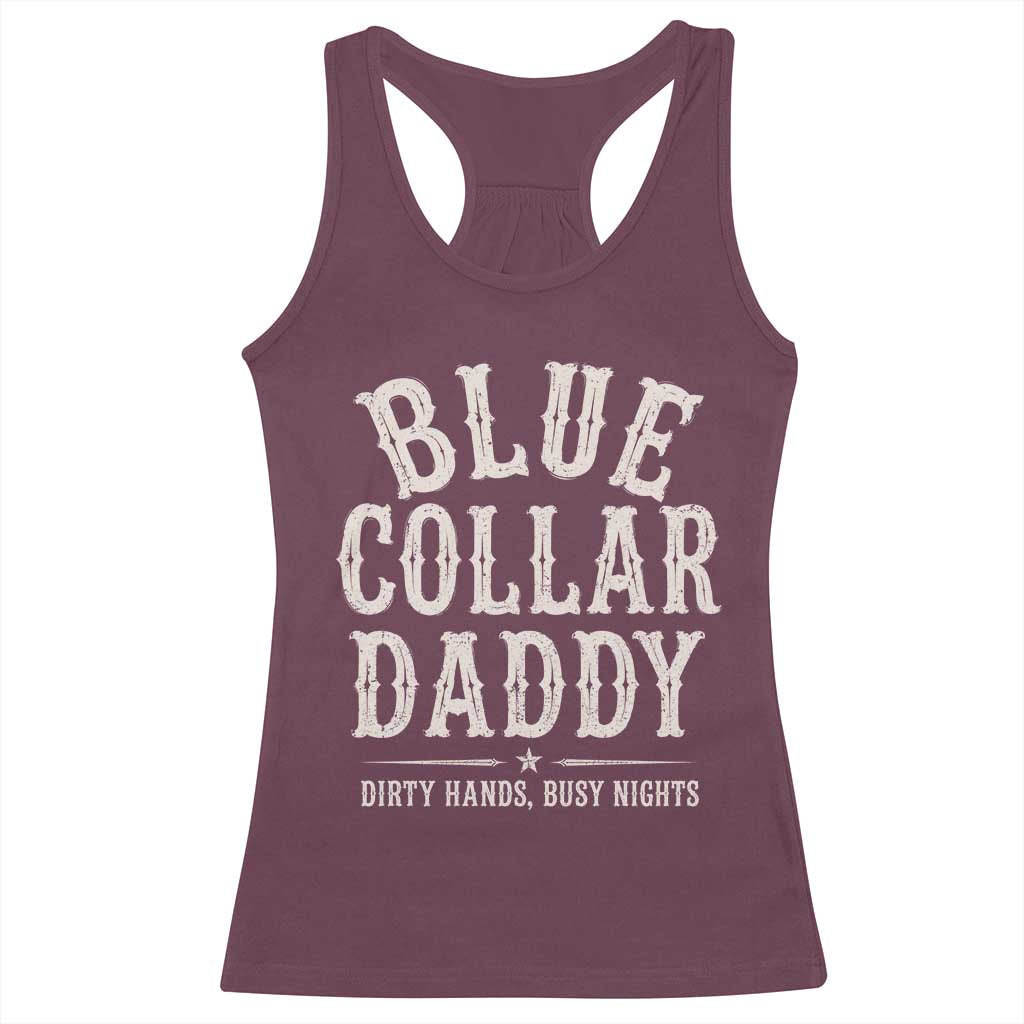 Blue Collar Daddy Dirty Hands Busy Nights Racerback Tank Top Mechanic Dad Father's Day Gifts