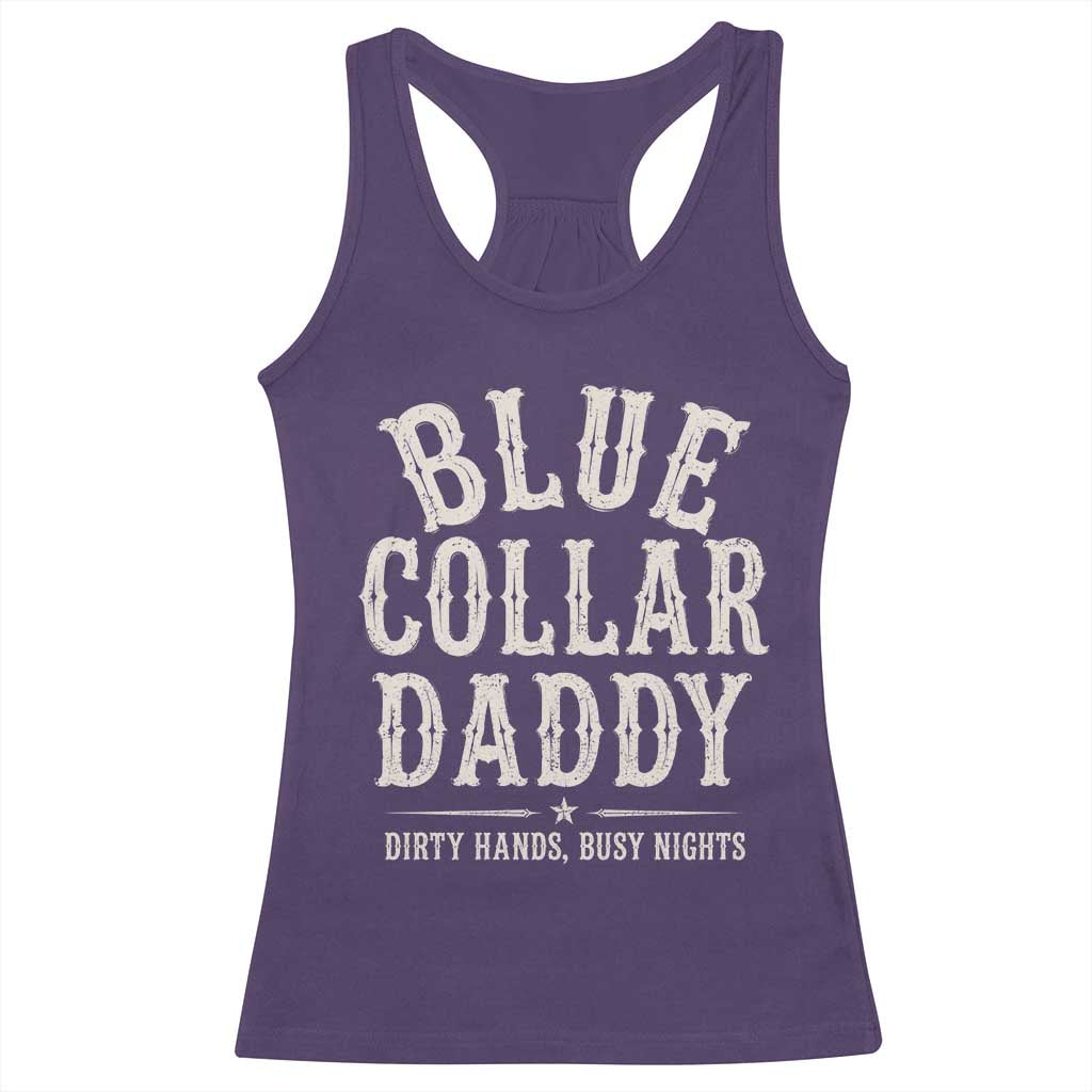 Blue Collar Daddy Dirty Hands Busy Nights Racerback Tank Top Mechanic Dad Father's Day Gifts