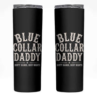 Blue Collar Daddy Dirty Hands Busy Nights Skinny Tumbler Mechanic Dad Father's Day Gifts