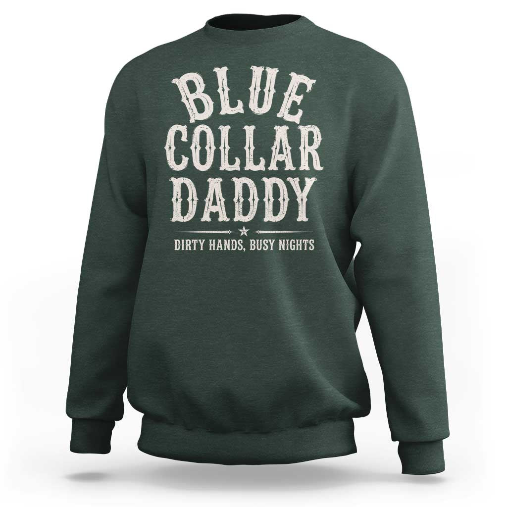 Blue Collar Daddy Dirty Hands Busy Nights Sweatshirt Mechanic Dad Father's Day Gifts
