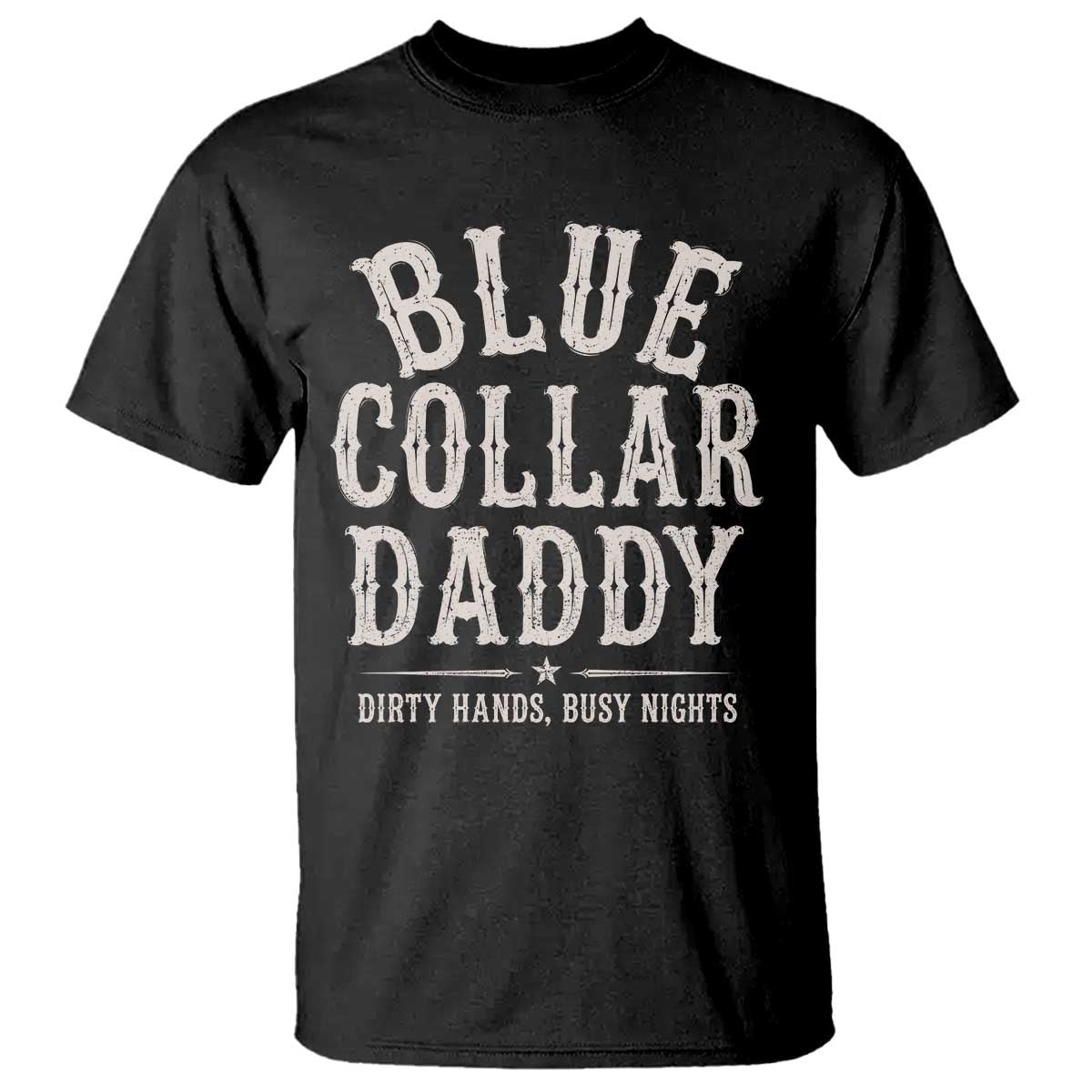 Blue Collar Daddy Dirty Hands Busy Nights T Shirt Mechanic Dad Father's Day Gifts
