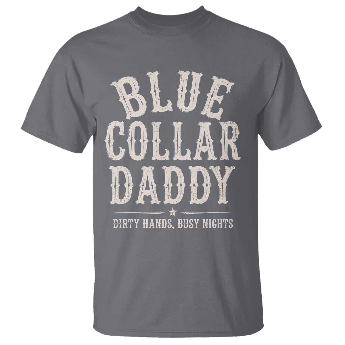 Blue Collar Daddy Dirty Hands Busy Nights T Shirt Mechanic Dad Father's Day Gifts