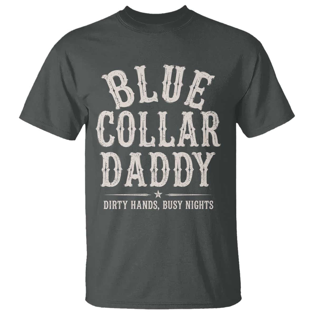 Blue Collar Daddy Dirty Hands Busy Nights T Shirt Mechanic Dad Father's Day Gifts